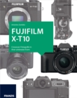 Kamerabuch Fujifilm X-T10 : Crossover-Fotografie in ihrer schonsten Form - eBook