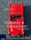 Oldtimer & Youngtimer fotografieren : Autos und Motorrader richtig in Szene setzen - eBook