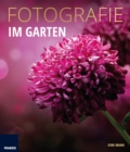 Fotografie Im Garten : Die neue Fotoschule fur Blumen- und Gartenfreunde - eBook