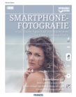 Smartphone Fotografie : Smartphone-Apps und Foto-Know-how fur Bilder, die begeistern - eBook