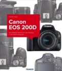 Kamerabuch Canon EOS 200D : Die perfekte Kamera fur den Einstieg in die DSLR-Fotografie - eBook