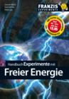 Handbuch Experimente mit freier Energie : Mit freier Energie gegen die Klimakatastrophe - eBook