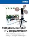 AVR-Mikrocontroller in C programmieren : Uber 30 Selbstbauprojekte mit ATtiny13, ATmega8 und ATmega32 - eBook