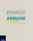 Das Franzis Starterpaket Arduino Micro : Das Handbuch fur den Schnelleinstieg - eBook