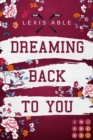 Dreaming Back to You (»Back to You«-Reihe 3) : Mitreiende Sports Romance uber eine Liebe, die sich uber alle Regeln hinwegsetzt - eBook