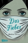 Das Fieber : Historisch und doch hochaktuell: ein Roman uber die Spanische Grippe - eBook