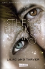 These Broken Stars. Lilac und Tarver (Band 1) : Romantische Fantasy in den Weiten des Weltalls - eBook