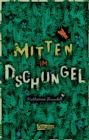 Mitten im Dschungel : Ein Schmoker fur Jungs und Madchen, den man kaum aus der Hand legen mag - eBook