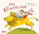 Auf Lowenjagd : Auf Lowenjagd | Eine hinreiende Bilderbuchgeschichte fur Kinder ab 3 uber Freundschaft und die Kraft der Fantasie - eBook