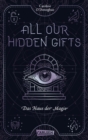 All Our Hidden Gifts - Das Haus der Magie (All Our Hidden Gifts 3) : Moderne Urban Fantasy der Extraklasse - eBook