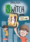 SWITCH YOU. Vollig ubergeschnAPPt!  1: Vollig ubergeschnAPPt! : Lustige Kinderbuch-Reihe ab 10 Jahre uber eine Smartphone-App, mit der man Korper tauscht - eBook