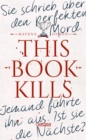 This Book Kills : Morderjagd an einem Elite-Internat - packender Dark-Academia-Thriller voller Geheimnisse, cleverer Unterhaltung und unerwarteten Twists - eBook