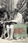 Von Kafern, Markten und Menschen : Kolonialismus und Wissen in der Moderne - eBook