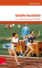 Geteilte Geschichte : Ost- und Westdeutschland 1970-2000 - eBook