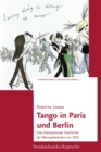 Tango in Paris und Berlin : Eine transnationale Geschichte der Metropolenkultur um 1900 - eBook