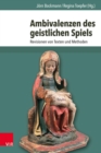 Ambivalenzen des geistlichen Spiels : Revisionen von Texten und Methoden - eBook