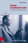 Emissar der judischen Sache : Eine politische Biografie Richard Lichtheims - eBook