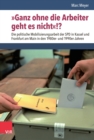 »Ganz ohne die Arbeiter geht es nicht«!? : Die politische Mobilisierungsarbeit der SPD in Kassel und Frankfurt am Main in den 1980er- und 1990er-Jahren - eBook