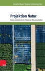 Projektion Natur : Grune Gentechnik im Fokus der Wissenschaften - eBook