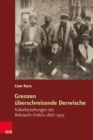 Grenzen uberschreitende Derwische : Kulturbeziehungen des Bektaschi-Ordens 1826-1925 - eBook