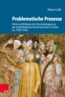 Problematische Prozesse : Kritik und Reflexion der Entscheidungspraxis der mittelalterlichen Ketzerinquisition in Italien (ca. 1230-1350) - eBook