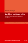 Bankiers im Kaiserreich : Sozialprofil und Habitus der deutschen Hochfinanz - eBook