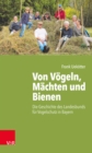 Von Vogeln, Machten und Bienen : Die Geschichte des Landesbunds fur Vogelschutz in Bayern - eBook
