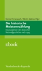 Die historische Meistererzahlung : Deutungslinien der deutschen Nationalgeschichte nach 1945 - eBook