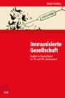 Immunisierte Gesellschaft : Impfen in Deutschland im 19. und 20. Jahrhundert - eBook
