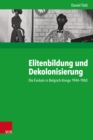 Elitenbildung und Dekolonisierung : Die Evolues in Belgisch-Kongo 1944-1960 - eBook