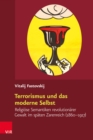 Terrorismus und das moderne Selbst : Religiose Semantiken revolutionarer Gewalt im spaten Zarenreich (1860-1917) - eBook