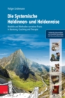 Die Systemische Heldinnen- und Heldenreise : Modelle und Methoden narrativer Praxis in Beratung, Coaching und Therapie - eBook