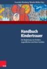 Handbuch Kindertrauer : Die Begleitung von Kindern, Jugendlichen und ihren Familien - eBook