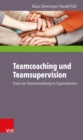 Teamcoaching und Teamsupervision : Praxis der Teamentwicklung in Organisationen - eBook