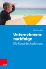 Unternehmensnachfolge: Die Kunst des Loslassens - eBook