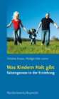 Was Kindern Halt gibt : Salutogenese in der Erziehung - eBook