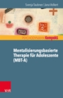 Mentalisierungsbasierte Therapie fur Adoleszente (MBT-A) - eBook