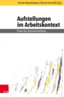 Aufstellungen im Arbeitskontext : Praxis der Systemaufstellung - eBook