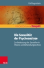 Die Sexualitat der Psychoanalyse : Zur Bedeutung des Sexuellen in Theorie und Behandlungstechnik - eBook