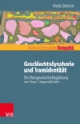 Geschlechtsdysphorie und Transidentitat : Die therapeutische Begleitung von Trans*Jugendlichen - eBook
