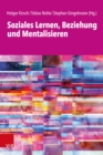 Soziales Lernen, Beziehung und Mentalisieren - eBook