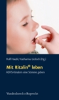 Mit Ritalin(R) leben : ADHS-Kindern eine Stimme geben - eBook