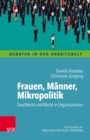 Frauen, Manner, Mikropolitik : Geschlecht und Macht in Organisationen - eBook