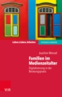 Familien im Medienzeitalter : Digitalisierung in der Beratungspraxis - eBook