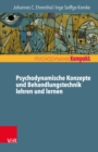 Psychodynamische Konzepte und Behandlungstechnik lehren und lernen - eBook