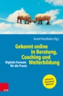 Gekonnt online in Beratung, Coaching und Weiterbildung : Digitale Formate fur die Praxis - eBook