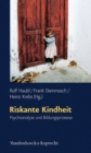 Riskante Kindheit : Psychoanalyse und Bildungsprozesse - eBook