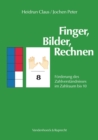 Finger, Bilder, Rechnen - Anleitung : Forderung des Zahlverstandnisses im Zahlraum bis 10. Anleitung - eBook