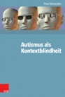 Autismus als Kontextblindheit - eBook