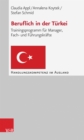 Beruflich in der Turkei : Trainingsprogramm fur Manager, Fach- und Fuhrungskrafte - eBook